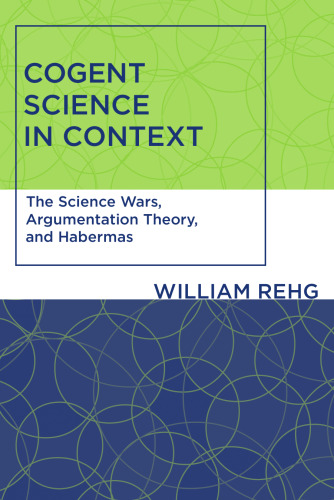 Cogent science in context: the science wars, argumentation theory, and Habermas