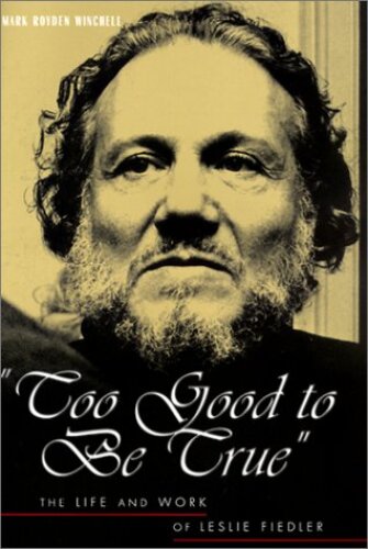 Too Good to Be True: The Life and Work of Leslie Fiedler