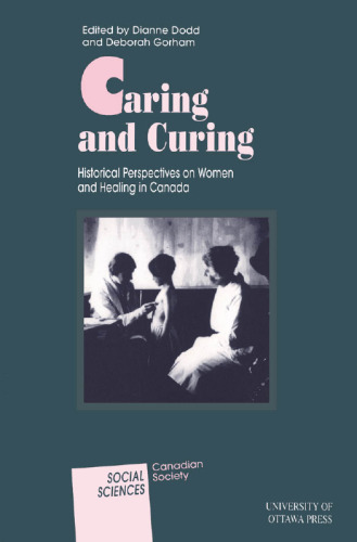Caring and Curing: Historical Perspectives on Women and Healing in Canada (Social Sciences)