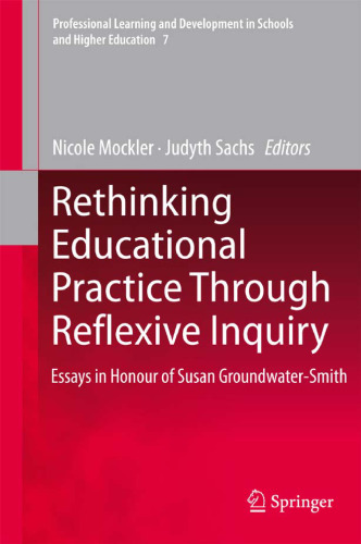 Rethinking Educational Practice Through Reflexive Inquiry: Essays in Honour of Susan Groundwater-Smith