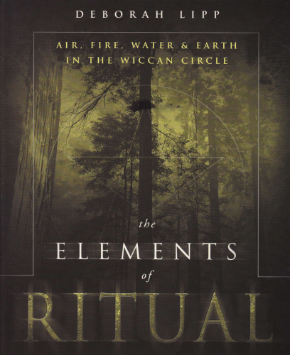 The Elements of Ritual: Air, Fire, Water & Earth in the Wiccan Circle
