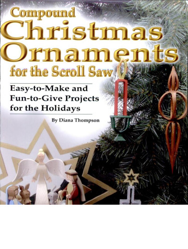 Compound Christmas Ornaments for the Scroll Saw: Easy-to-Make and Fun-to-Give Projects for the Holidays