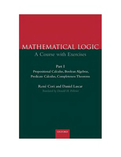 Mathematical Logic: A Course with Exercises Part I: Propositional Calculus, Boolean Algebras, Predicate Calculus, Completeness Theorems