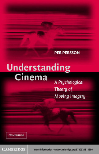 Understanding cinema: a psychological theory of moving imagery
