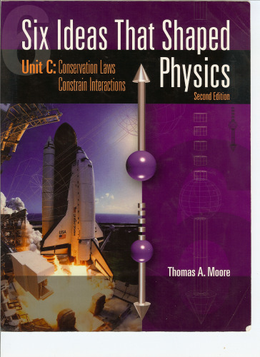 Six Ideas That Shaped Physics: Unit C: Conservation Laws Constrain Interactions