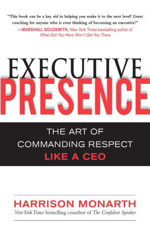 Executive Presence:  The Art of Commanding Respect Like a CEO