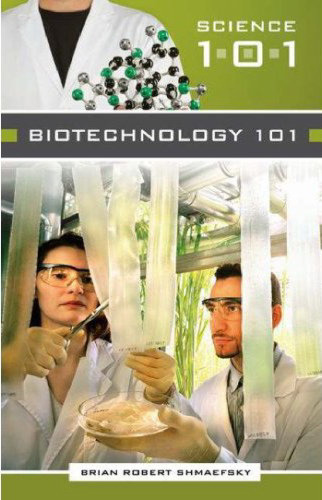 Biotechnology 101 (Science 101)