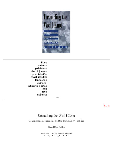 Unsnarling the World-Knot: Consciousness, Freedom, and the Mind-Body Problem