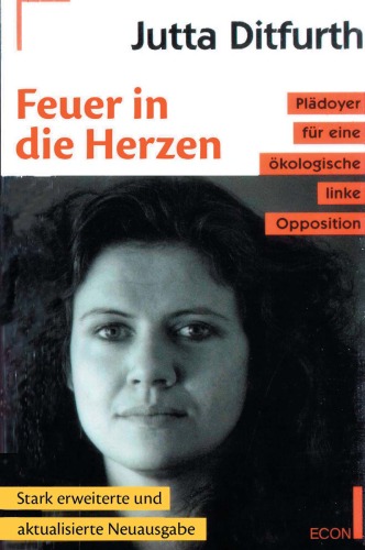Feuer in die Herzen. Plädoyer für eine ökologische linke Opposition
