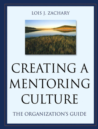 Creating a Mentoring Culture: The Organization's Guide