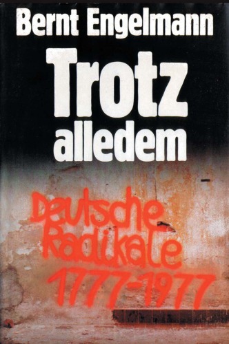 Trotz alledem. Deutsche Radikale 1777 - 1977