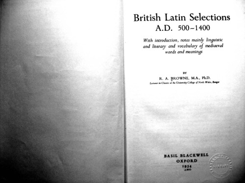 British latin Selections, A.D. 500-1400. With Introduction, Notes Maily Linguistic and Literary and Vocabulary of Mediaeval Words and Meanings