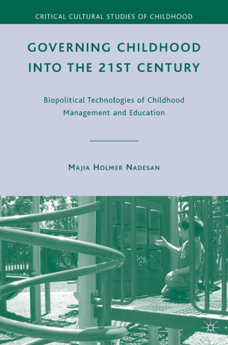 Governing Childhood Into the 21st Century: Biopolitical Technologies of Childhood Management and Education