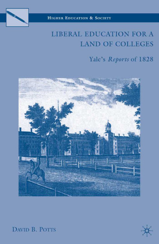 Liberal Education for a Land of Colleges: Yale's Reports of 1828
