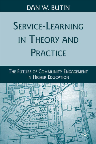 Service-Learning in Theory and Practice: The Future of Community Engagement in Higher Education