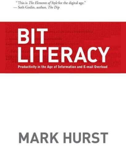 Bit Literacy: Productivity in the Age of Information and E-mail Overload