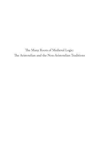 The Many Roots of Medieval Logic: The Aristotelian and the Non-Aristotelian Traditions