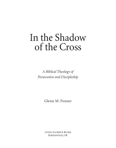 In the Shadow of the Cross: A Biblical Theology of Persecution & Discipleship