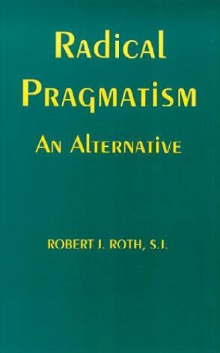 Radical pragmatism: an alternative