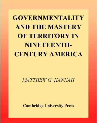 Governmentality and the Mastery of Territory in Nineteenth-century America
