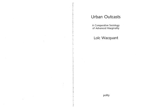 Urban Outcasts: A Comparative Sociology of Advanced Marginality