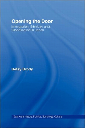 Opening the doors: immigration, ethnicity, and globalization in Japan