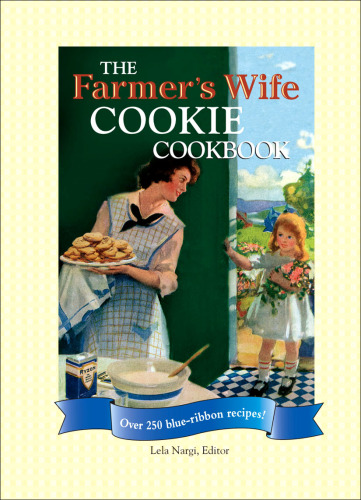 The Farmer's Wife Cookie Cookbook: Over 250 Blue-ribbon Recipes!