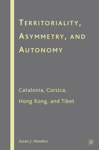 Territoriality, Asymmetry, and Autonomy: Catalonia, Corsica, Hong Kong, and Tibet
