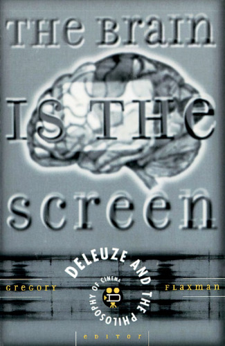 The Brain Is the Screen: Deleuze and the Philosophy of Cinema