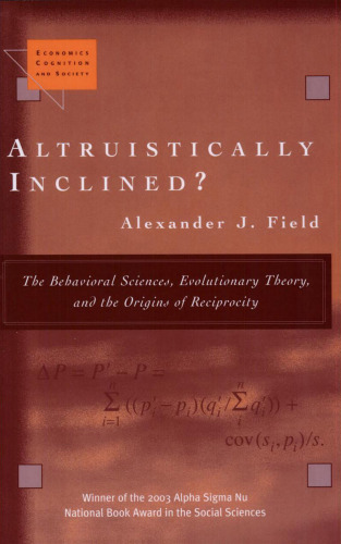 Altruistically Inclined?: The Behavioral Sciences, Evolutionary Theory, and the Origins of Reciprocity