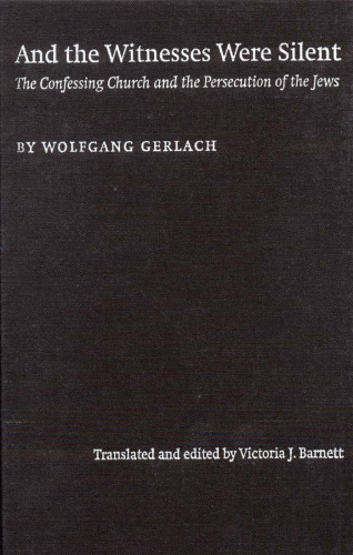 And the witnesses were silent: the Confessing Church and the persecution of the Jews