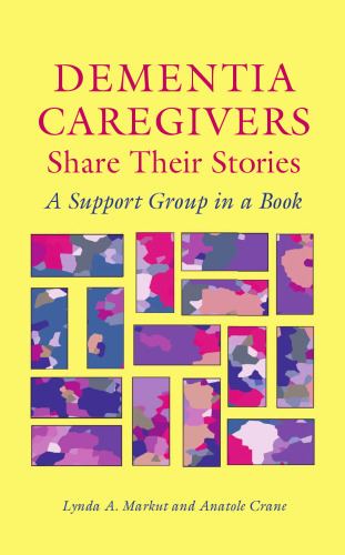 Dementia caregivers share their stories: a support group in a book