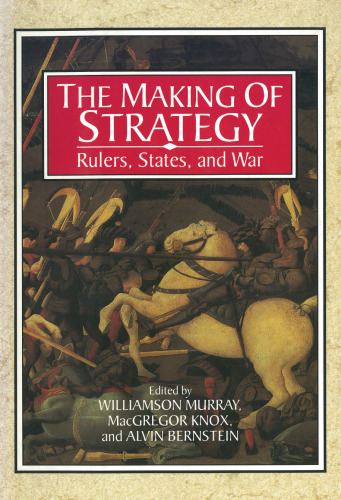 The Making of Strategy: Rulers, States, and War