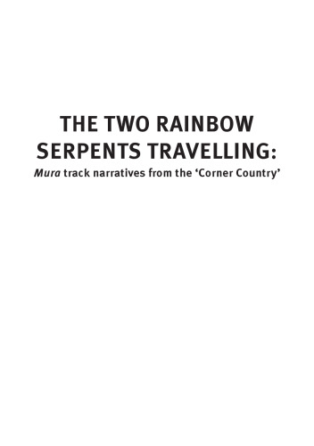 The Two Rainbow Serpents Travelling: Mura Track Narratives from the 'Corner Country'