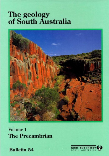 The Geology of South Australia (Bulletin) Volume 1 The Precambrian