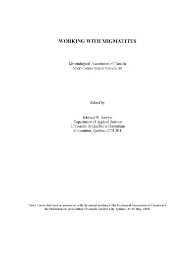 WORKING WITH MIGMATITES Mineralogical Association of Canada Short Course Series Volume 38