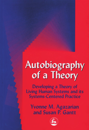 Autobiography of a Theory: developing the theory of living human systems and its systems-centered practice