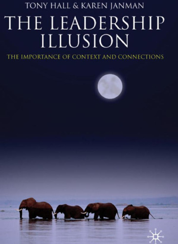 The Leadership Illusion: The Importance of Context and Connections