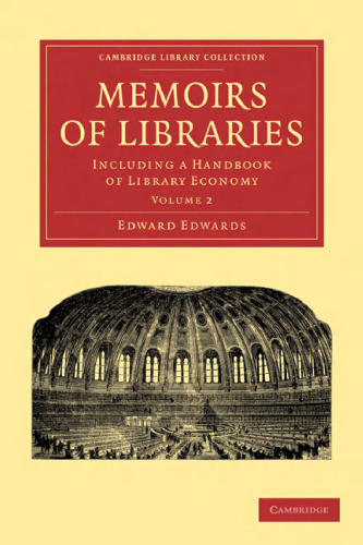 Memoirs of Libraries, Volume 2: Including a Handbook of Library Economy