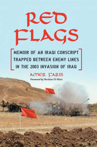 Red Flags: Memoir of an Iraqi Conscript Trapped Between Enemy Lines in the 2003 Invasion of Iraq