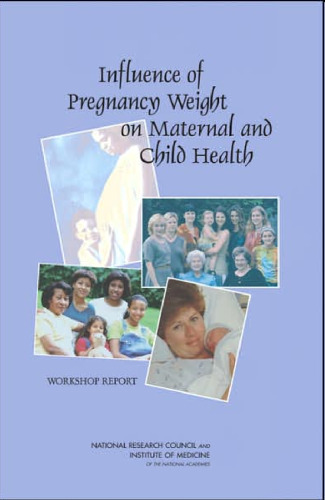Influence of Pregnancy Weight on Maternal and Child Health: Workshop Report