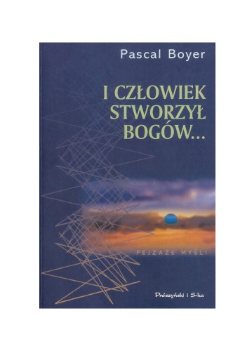 I człowiek stworzył bogów...: jak powstała religia?