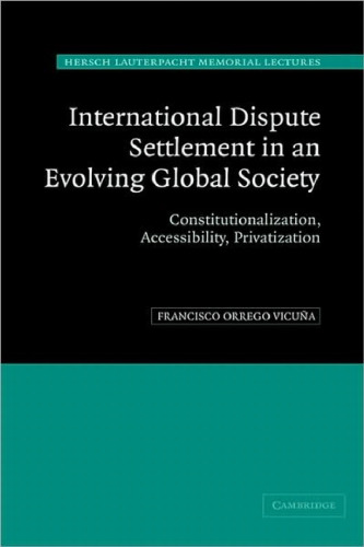 International dispute settlement in an evolving global society: constitutionalization, accessibility, privatization