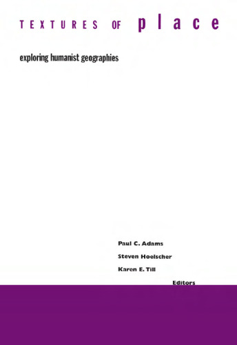 Textures Of Place: Exploring Humanist Geographies