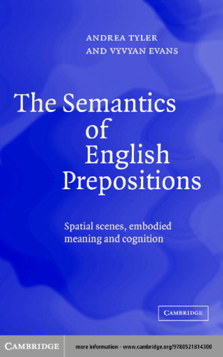 The semantics of English prepositions: spatial scenes, embodied meaning and cognition