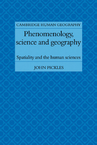 Phenomenology, Science and Geography: Spatiality and the Human Sciences (Cambridge Human Geography)