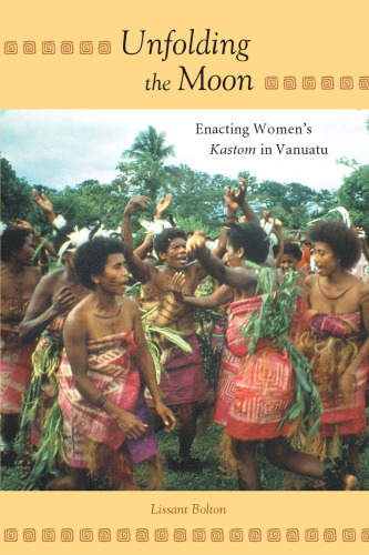 Unfolding the Moon: Enacting Women's Kastom in Vanuatu