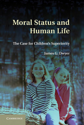 Moral Status and Human Life: The Case for Children's Superiority