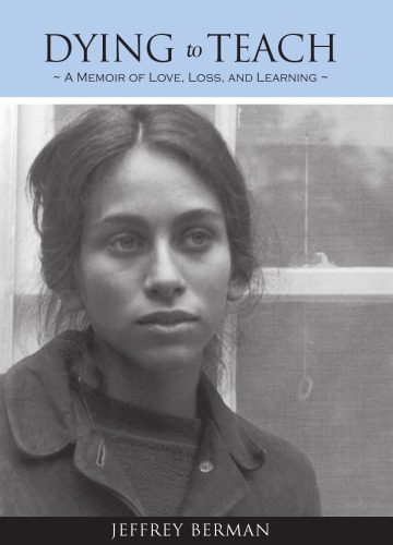 Dying to Teach: A Memoir of Love, Loss, and Learning