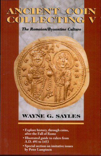 Ancient Coin Collecting V: The Romaion-Byzantine Culture (Ancient Coin Collection)